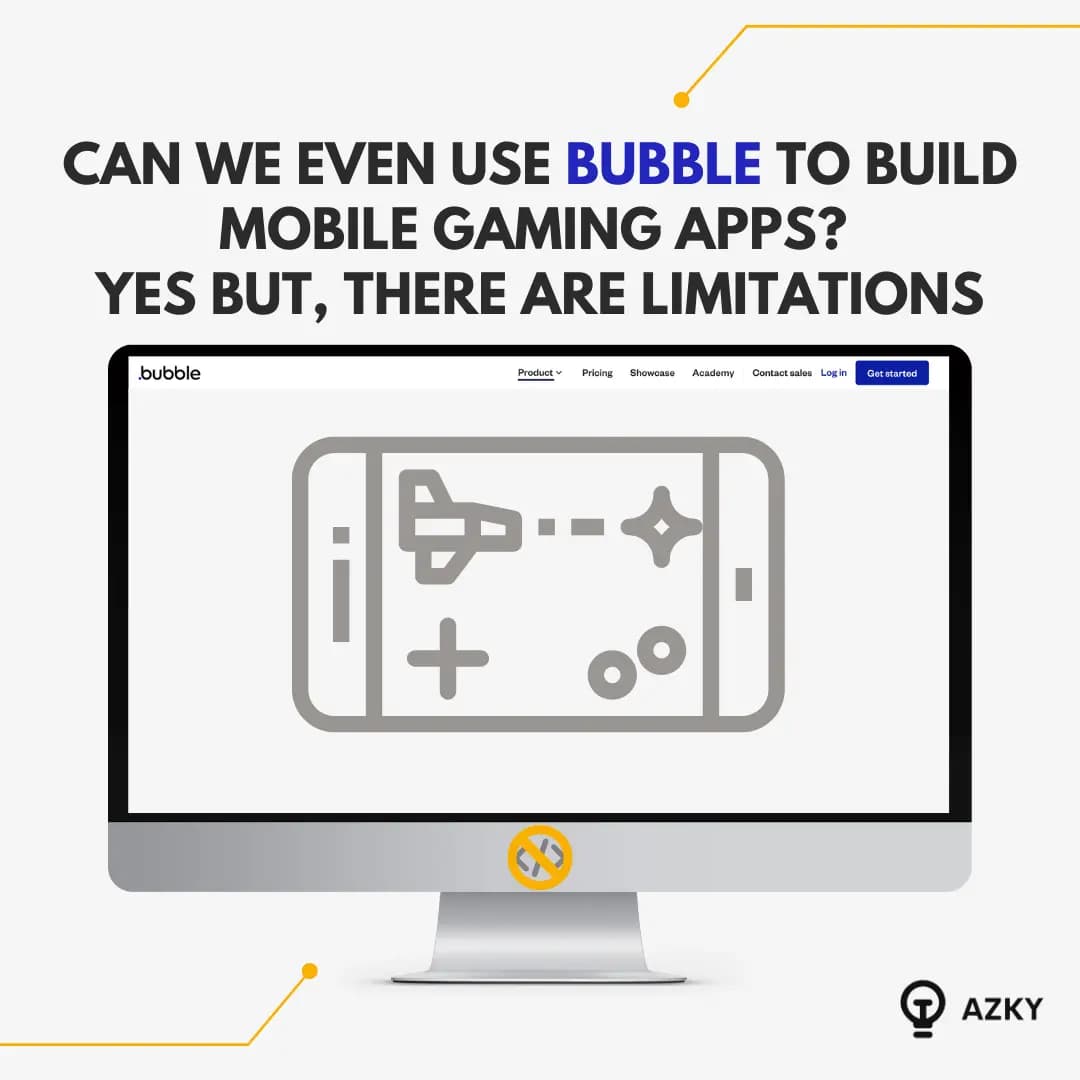 Can we even use Bubble to build Mobile Gaming apps? Yes but, there are limitations