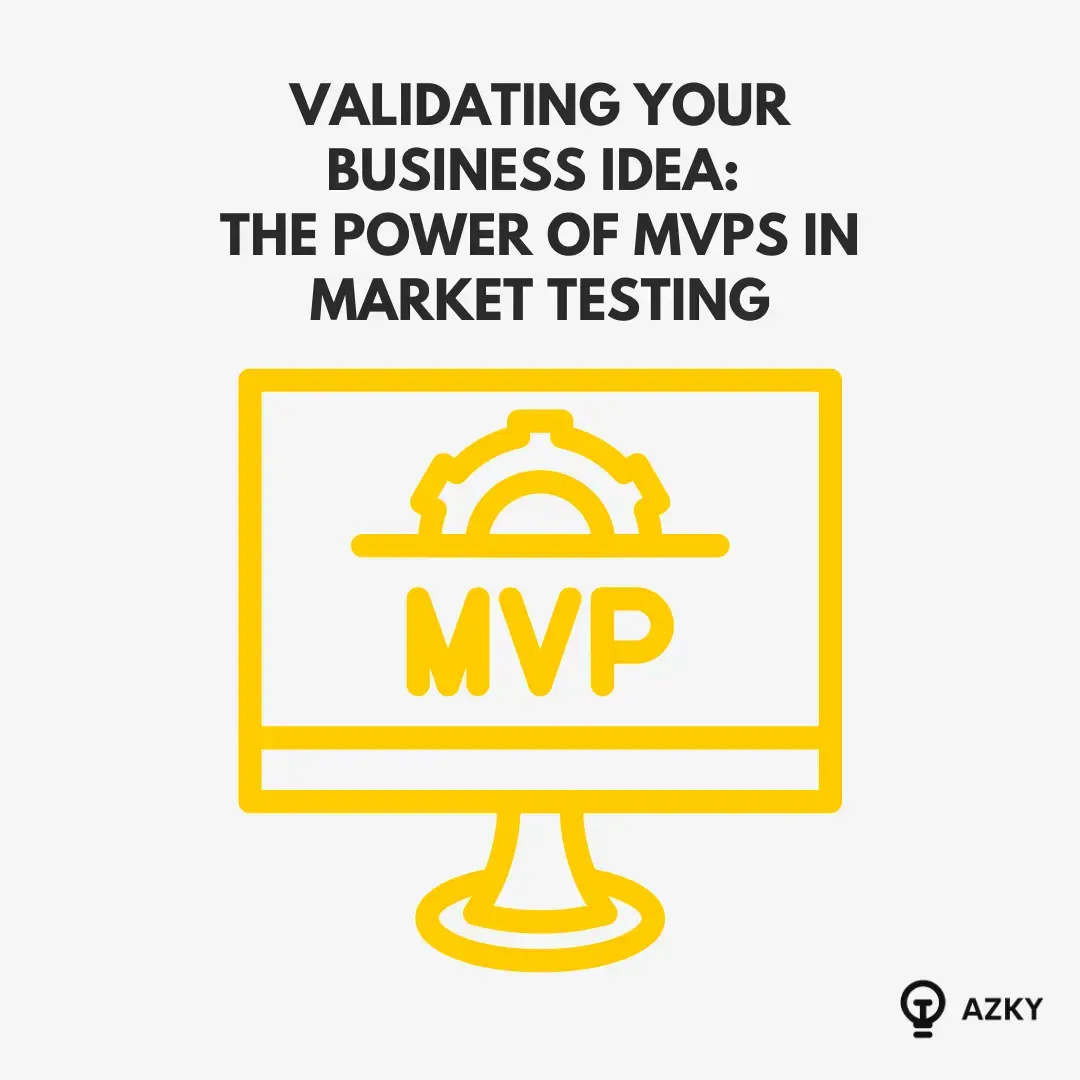 Validating Your Business Idea: The Power of MVPs in Market Testing