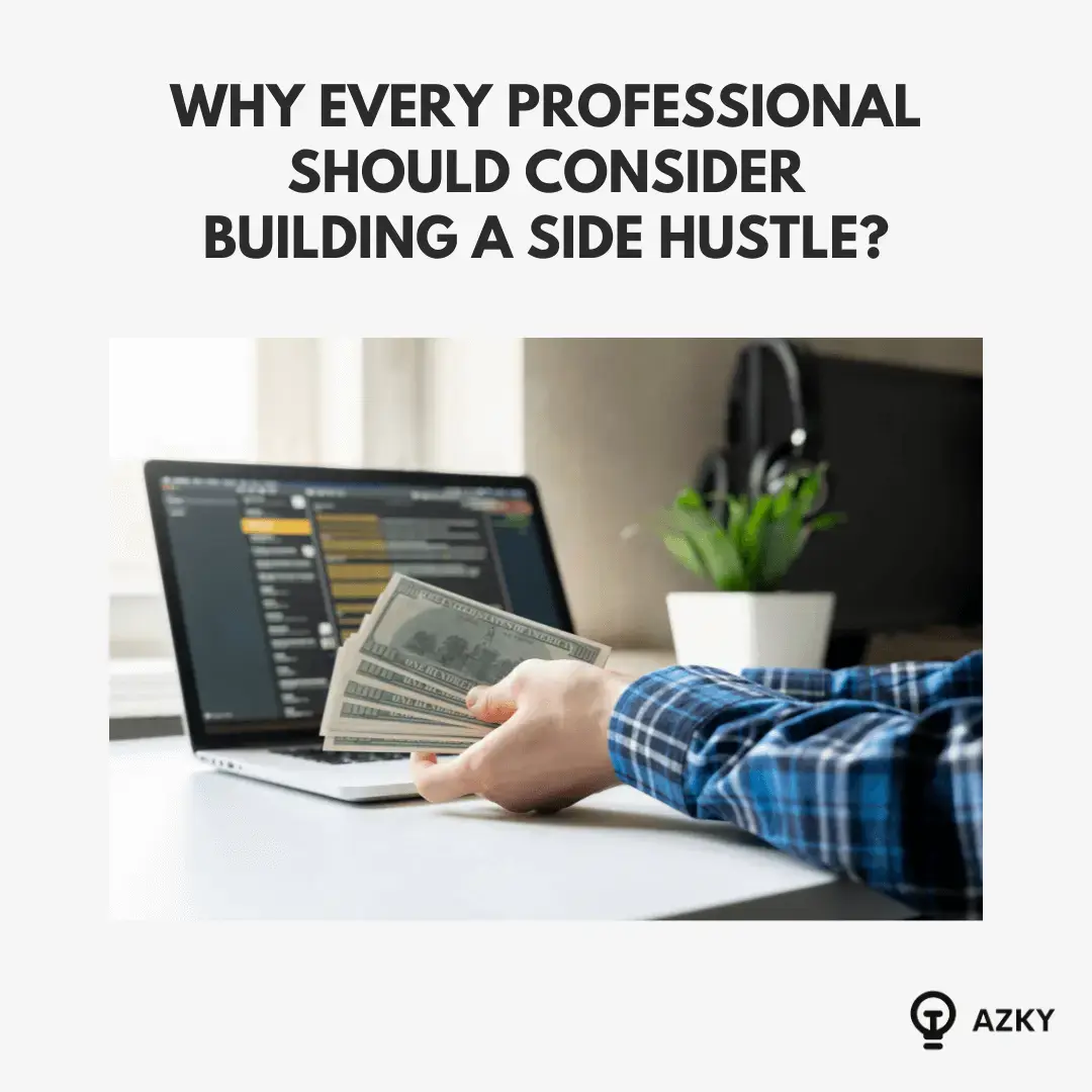 Why Every Professional Should Consider Building a Side Hustle