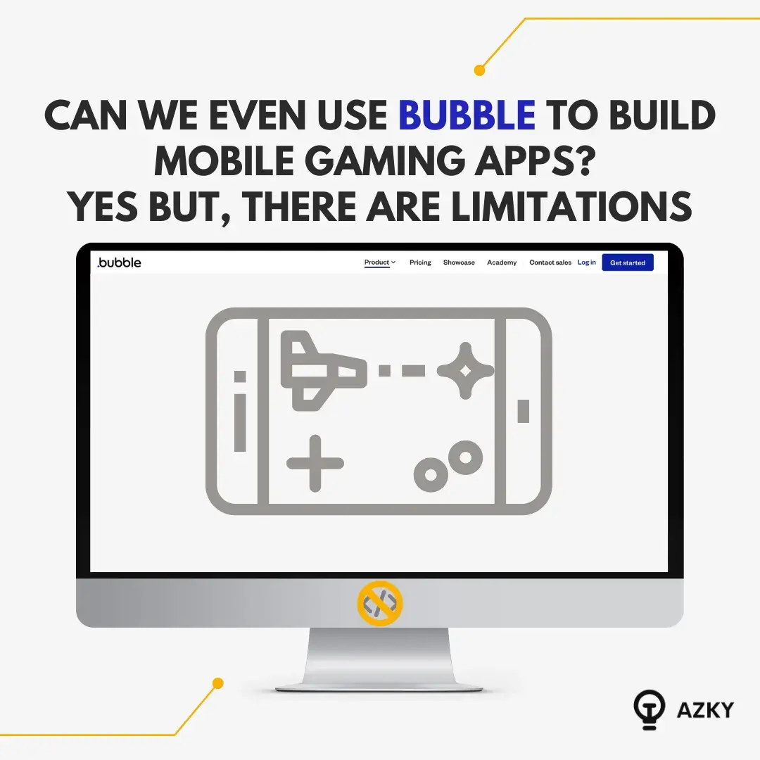 Can we even use Bubble to build Mobile Gaming apps? Yes but, there are limitations