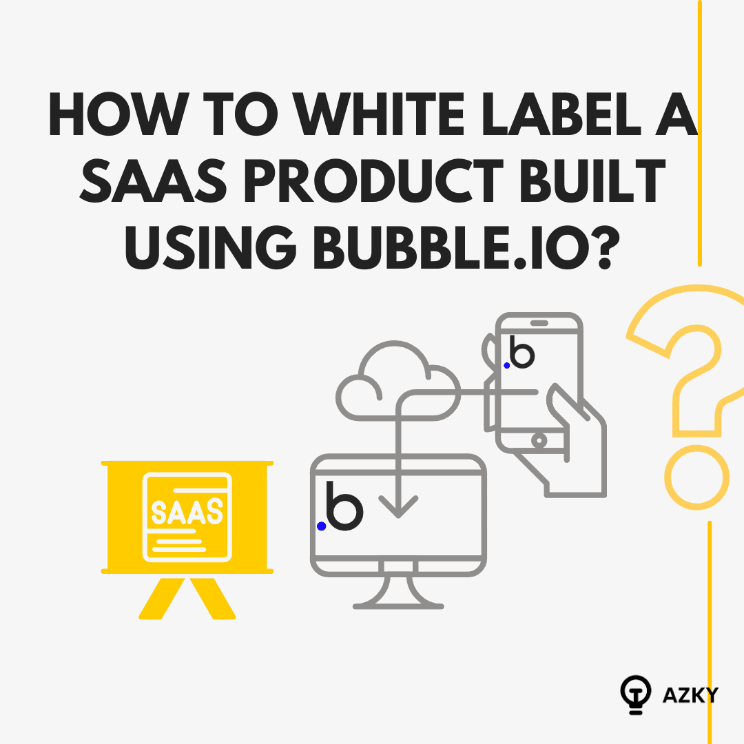 How to white label a SAAS product built using bubble.io