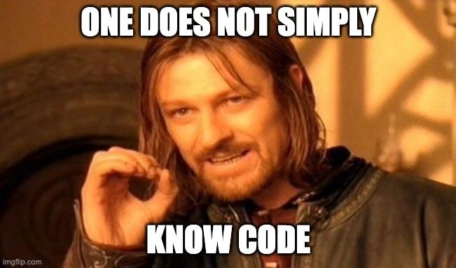 One does not simply know code